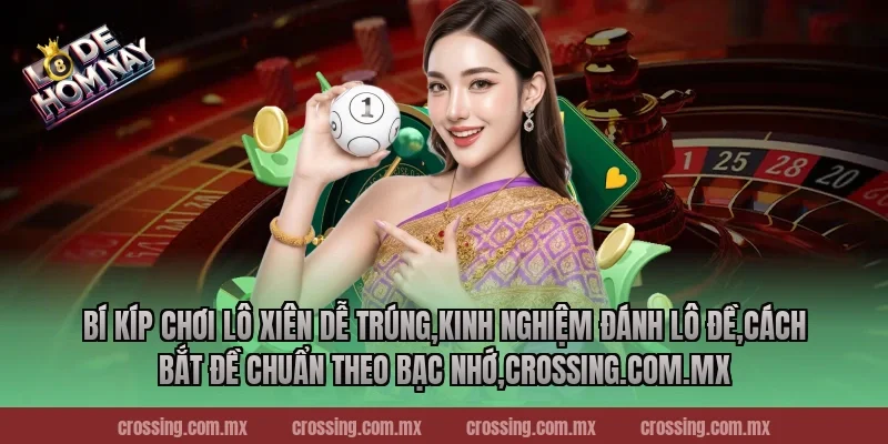 Bí kíp chơi lô xiên dễ trúng,Kinh Nghiệm Đánh Lô Đề,Cách bắt đề chuẩn theo bạc nhớ,pierpoint.io