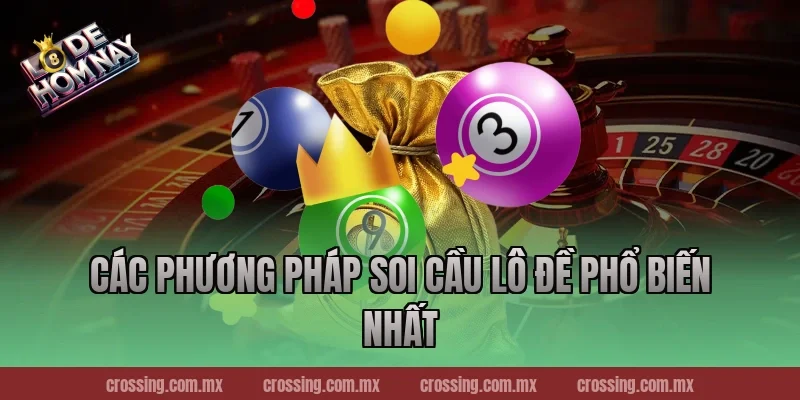 Các Phương Pháp Soi Cầu Lô Đề Phổ Biến Nhất