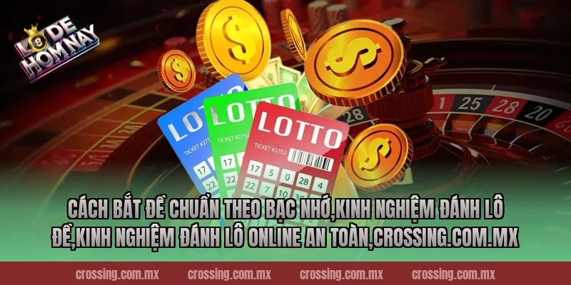 Cách bắt đề chuẩn theo bạc nhớ,Kinh Nghiệm Đánh Lô Đề,Kinh nghiệm đánh lô online an toàn,pierpoint.io