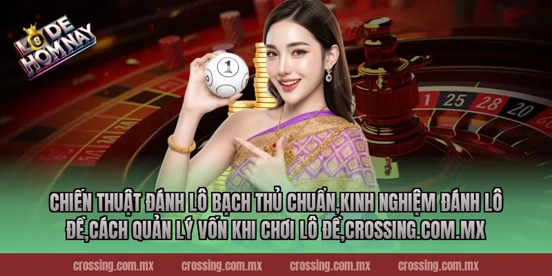 Chiến thuật đánh lô bạch thủ chuẩn,Kinh Nghiệm Đánh Lô Đề,Cách quản lý vốn khi chơi lô đề,pierpoint.io