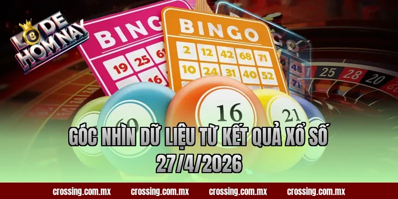 Góc nhìn dữ liệu từ kết quả xổ số 27/4/2026