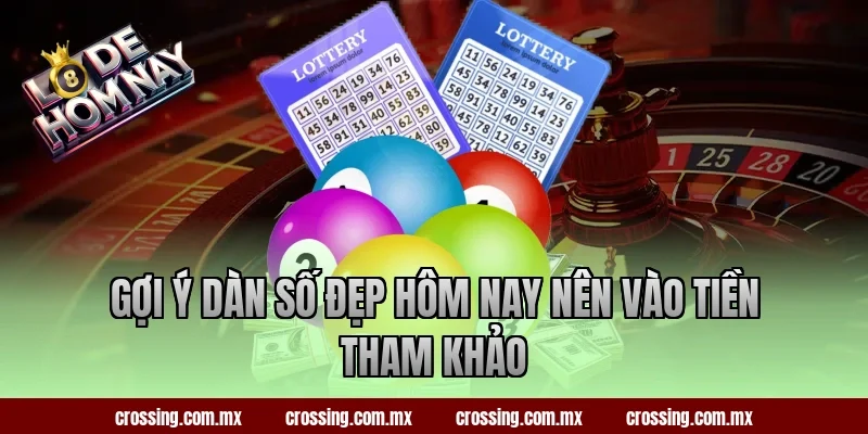 Gợi ý dàn số đẹp hôm nay nên vào tiền tham khảo