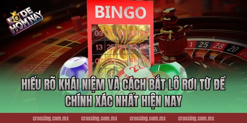 Hiểu Rõ Khái Niệm Và Cách bắt lô rơi từ đề chính xác Nhất Hiện Nay