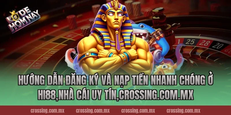 Hướng dẫn đăng ký và nạp tiền nhanh chóng ở Hi88