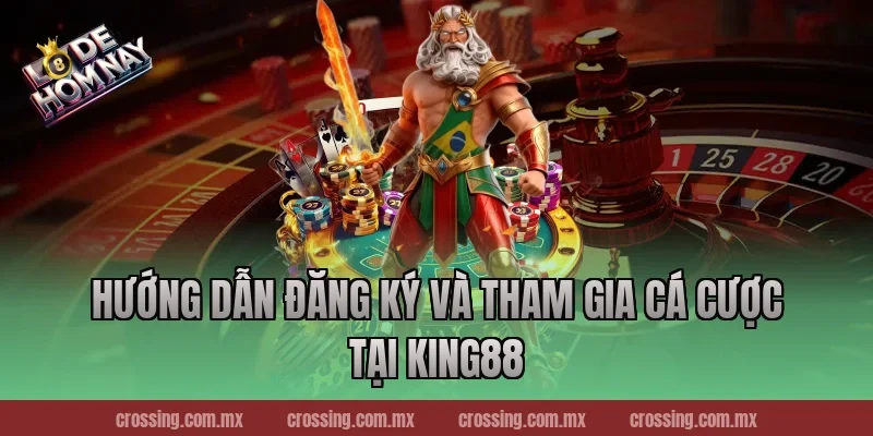 Hướng dẫn đăng ký và tham gia cá cược tại King88