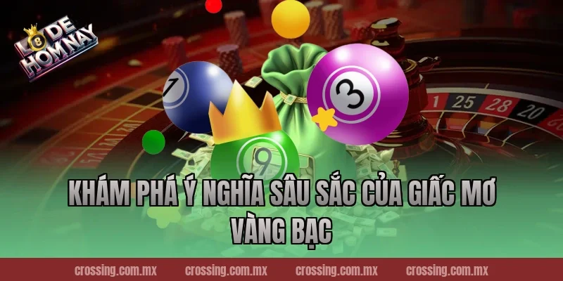 Khám Phá Ý Nghĩa Sâu Sắc Của Giấc Mơ Vàng Bạc