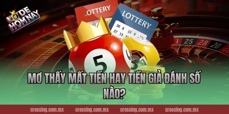 Mơ thấy mất tiền hay tiền giả đánh số nào?