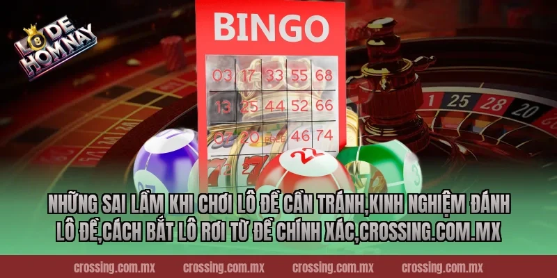 Những sai lầm khi chơi lô đề cần tránh,Kinh Nghiệm Đánh Lô Đề,Cách bắt lô rơi từ đề chính xác,pierpoint.io