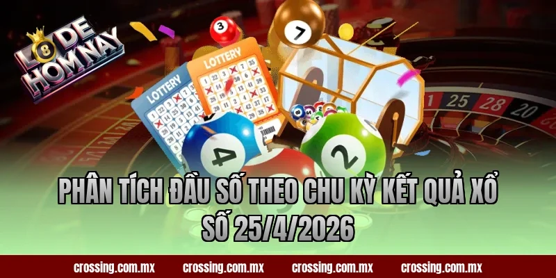 Phân tích đầu số theo chu kỳ kết quả xổ số 25/4/2026