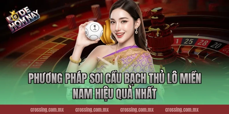 Phương pháp soi cầu bạch thủ lô miền Nam hiệu quả nhất