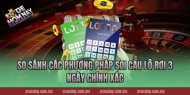 So sánh các phương pháp soi cầu lô rơi 3 ngày chính xác